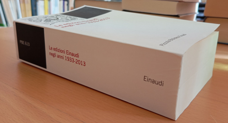 Le edizioni Einaudi negli anni 1933-2013, Einaudi, 2013, PBE 610