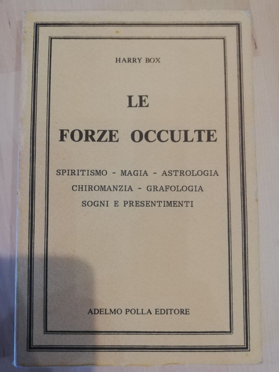 Le forze occulte spritismo magia astrologia, Harry Box, Adelmo Polla, …