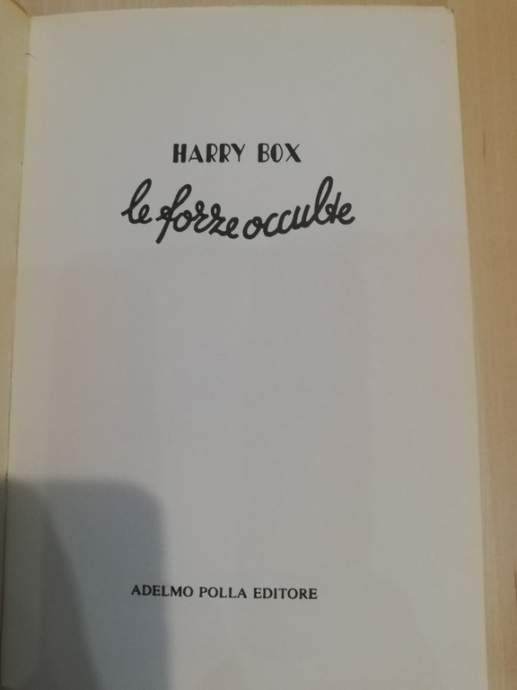 Le forze occulte spiritismo magia astrologia, Harry Box, Adelmo Polla, …
