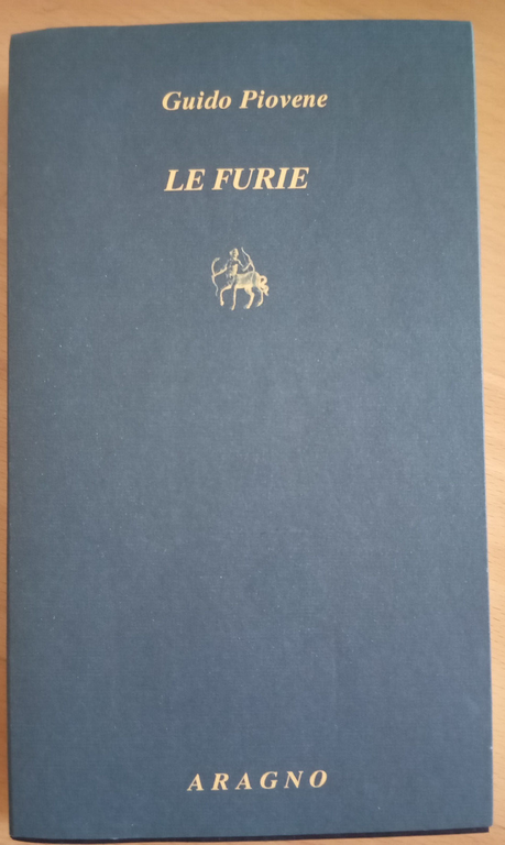 Le furie, Guido Piovene, Nino Aragno Editore, Postfazione G. Ceronetti, …