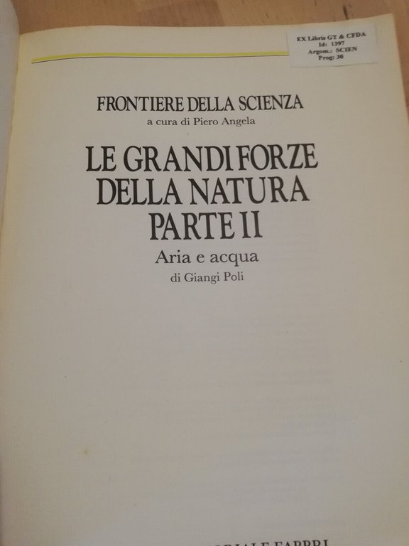 Le grandi forze della natura, 2 volumi, Frontiere della scienza, …