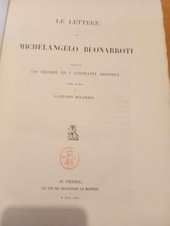 Le lettere, Michelangelo Buonarroti, Le Monnier, 1875, LEGGI DESCRIZIONE