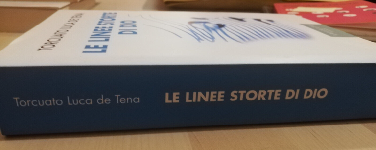 Le linee storte di Dio, Torcuato Luca De Tena, 2022, …