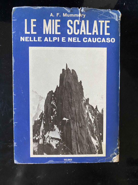 Le mie scalate nelle alpi e nel caucaso, A. F. …