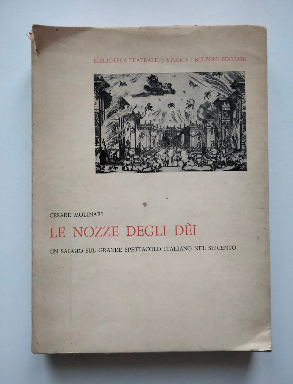 Le nozze degli dèi. Spettacolo italiano Seicento, Cesare Molinari, Bulzoni, …