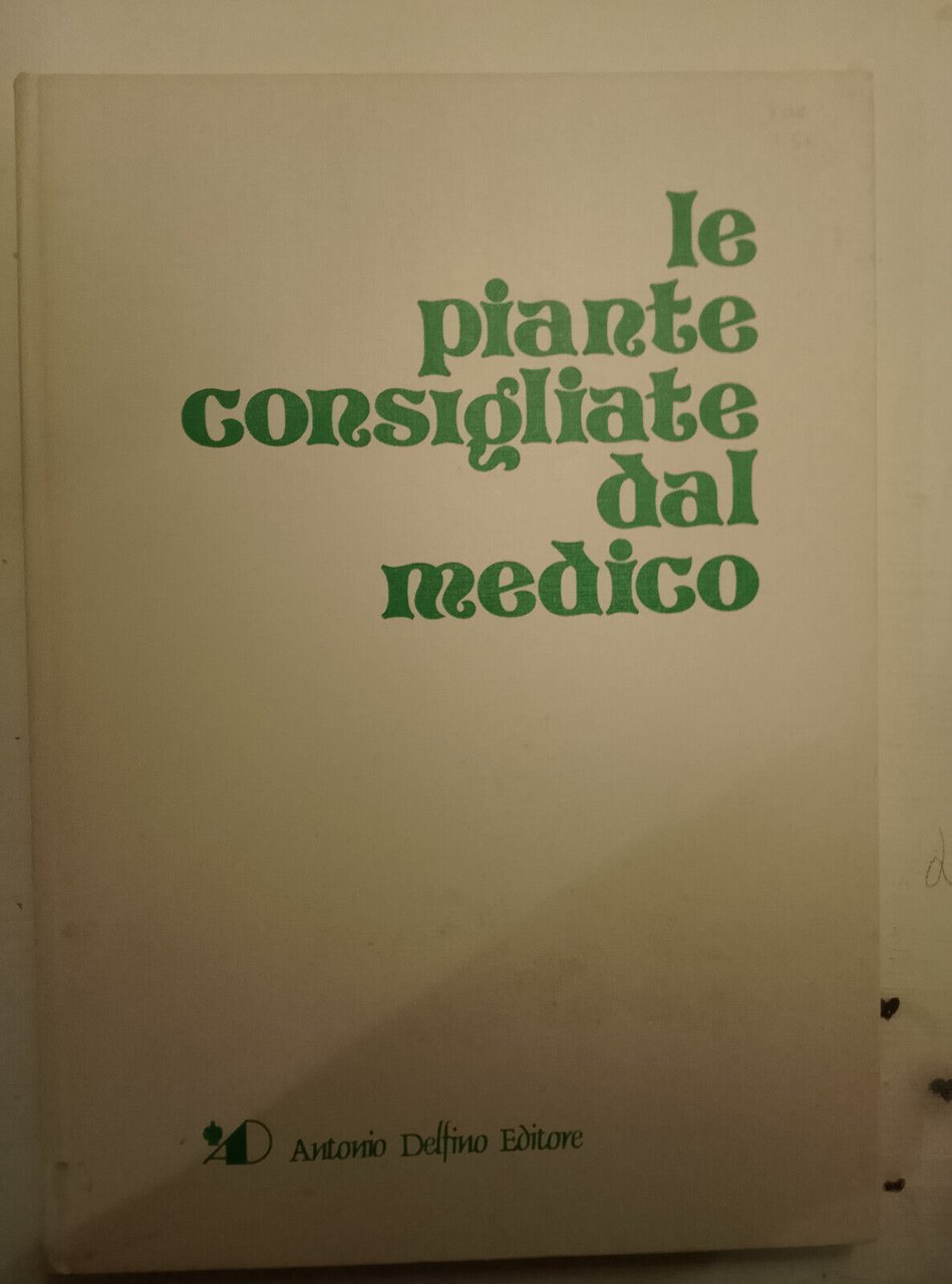 Le piante consigliate dal medico, Antonio Delfino, 1983