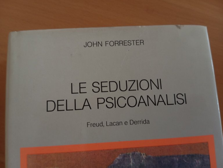 Le seduzioni della psicoanalisi, John Forrester, Il Mulino, 1993