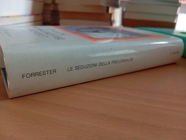 Le seduzioni della psicoanalisi, John Forrester, Il Mulino, 1993