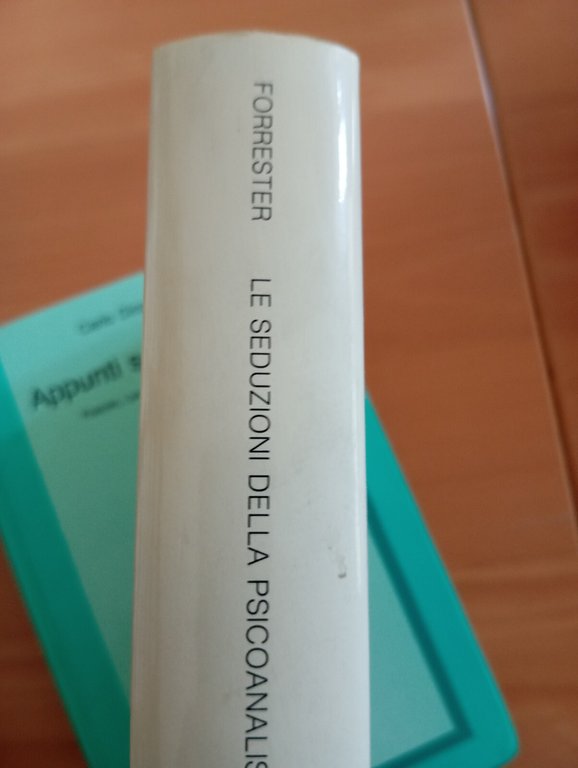 Le seduzioni della psicoanalisi, John Forrester, Il Mulino, 1993