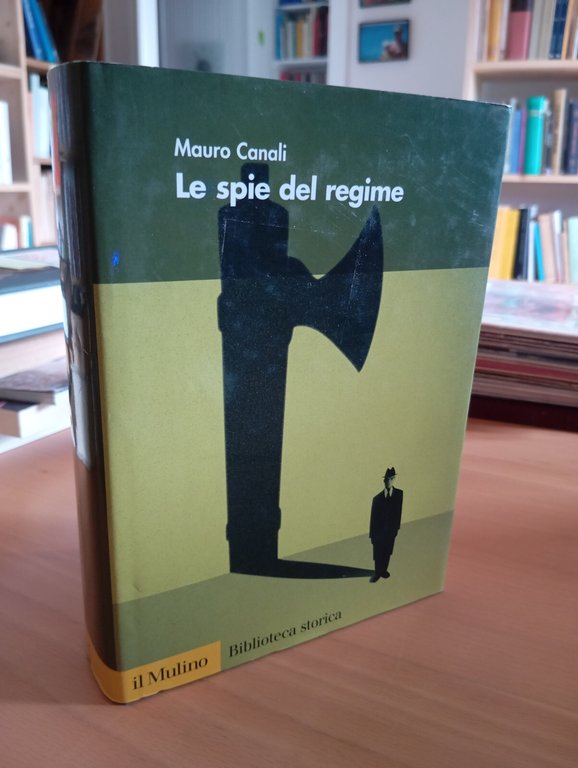 Le spie del regime, Mauro Canali, Il Mulino, 2004