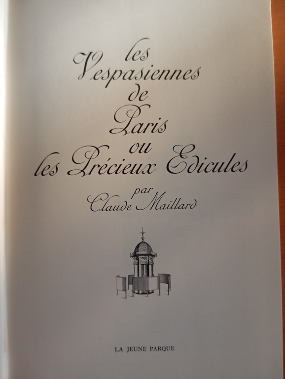Les precieux edicules. Les vespasiennes de Paris, Claude Maillard 1967, …