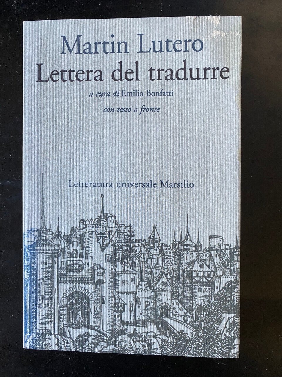 Lettera del tradurre, Martin Lutero, Marsilio, 1998