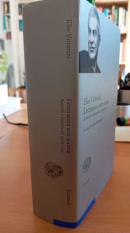Letteratura arte società. Articoli 1926-1937, Elio Vittorini, Einaudi, 2008