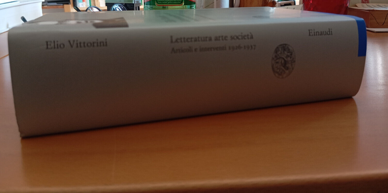 Letteratura arte società. Articoli 1926-1937, Elio Vittorini, Einaudi, 2008
