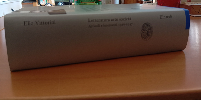 Letteratura arte societ. Articoli 1926-1937, Elio Vittorini, Einaudi, 2008