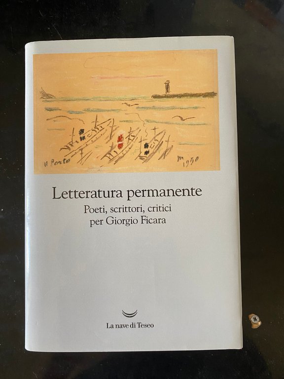 Letteratura permanente, per Giorgio Ficara, La nave di Teseo, 2022