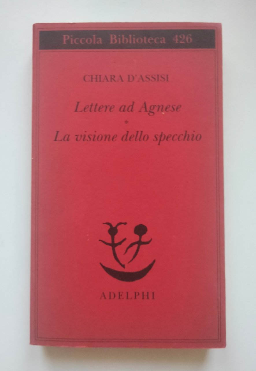 Lettere ad Agnese - La visione dello specchio, Chiara d'Assisi, …
