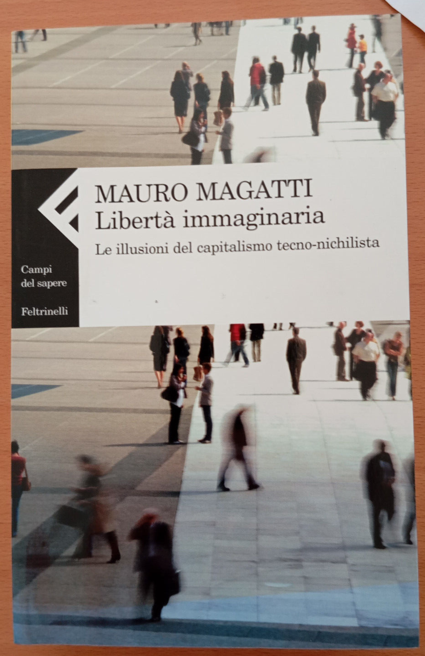 Libertà immaginaria, Mauro Magatti, Feltrinelli, 2009