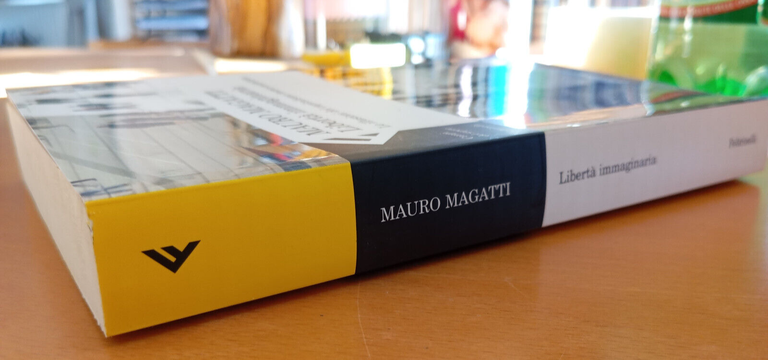 Libertà immaginaria, Mauro Magatti, Feltrinelli, 2009