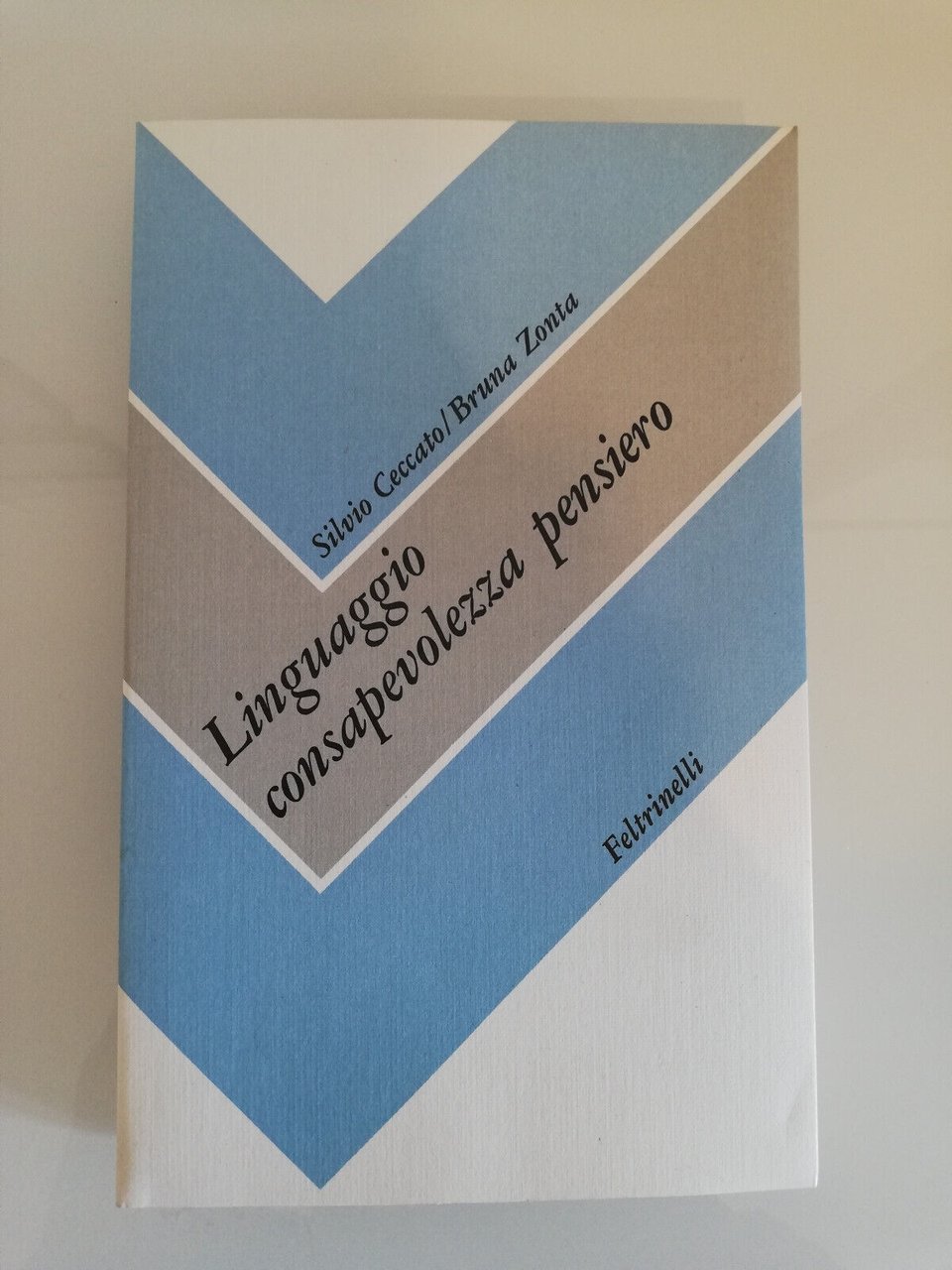 Linguaggio consapevolezza pensiero, Silvio Ceccato - Bruna Zonta, 1980, NUOVO!