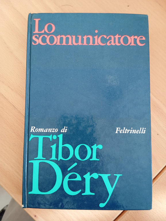 Lo scomunicatore, Tibor Déry, Feltrinelli, 1969, prima edizione