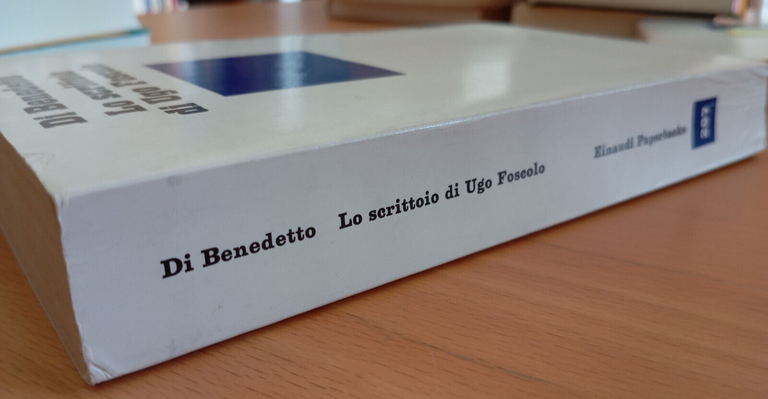 Lo scrittoio di Ugo Foscolo, Vincenzo Di Benedetto, Einaudi, 1999