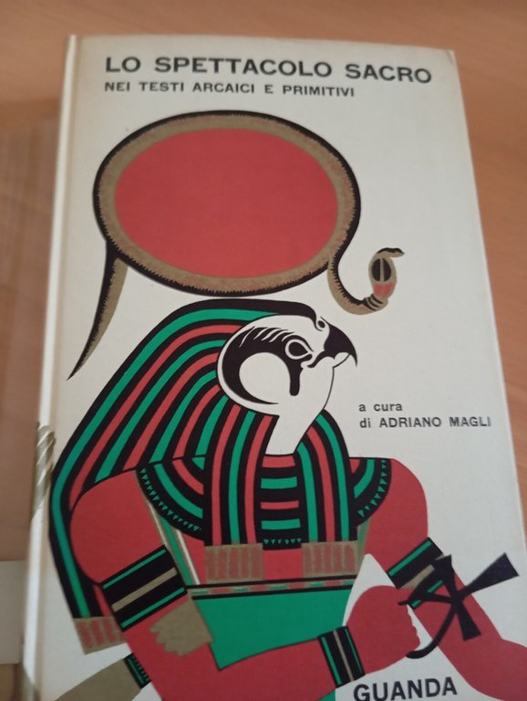 Lo spettacolo sacro nei testi arcaici e primitivi, Adriano Magli, …