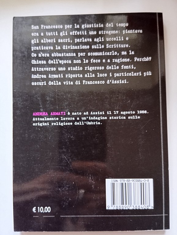 Lo stregone di Assisi, Andrea Armati, Eleusi Edizioni, 2008