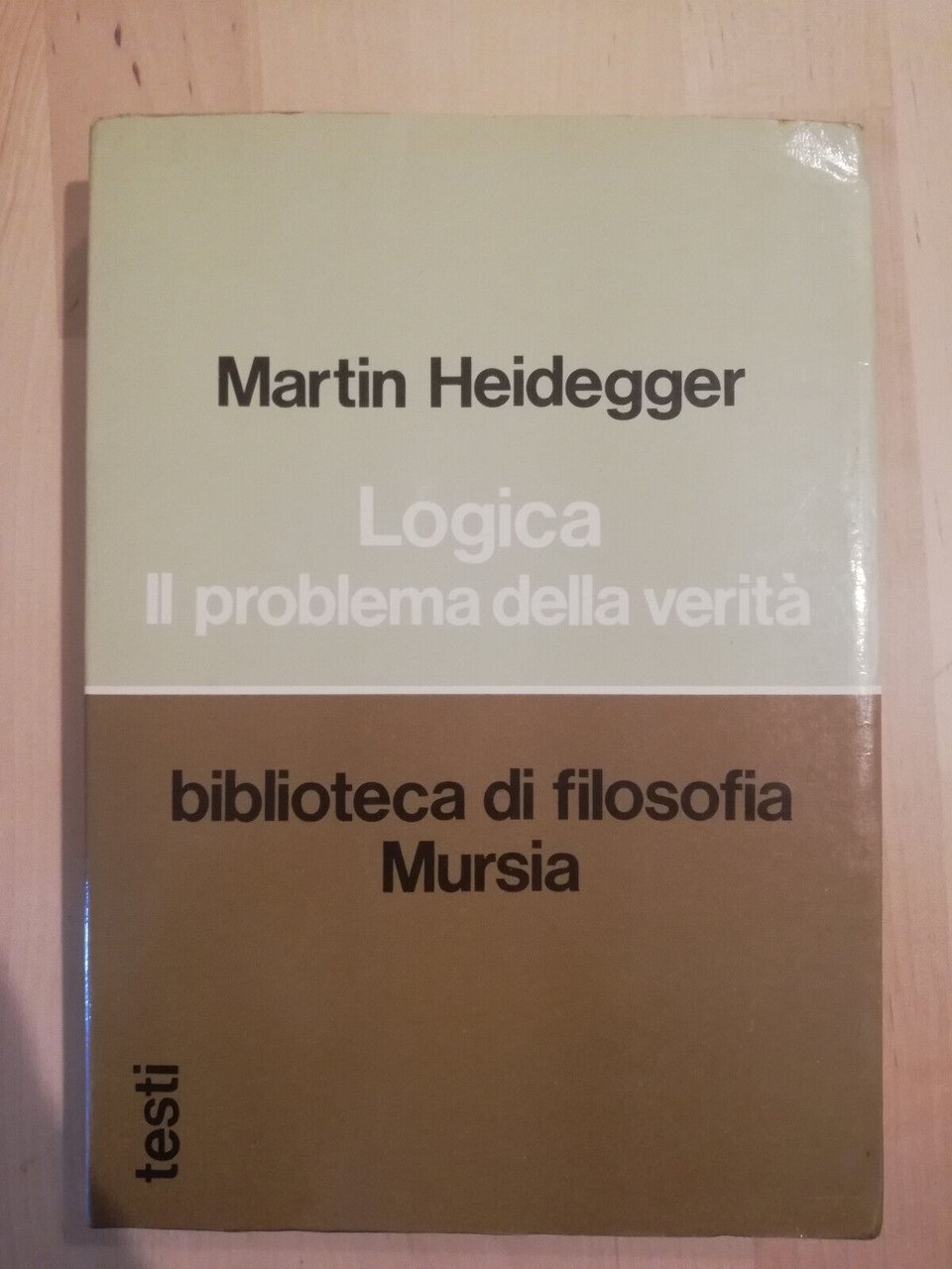 Logica. Il problema della verità, Martin Heidegger, 1986, Mursia