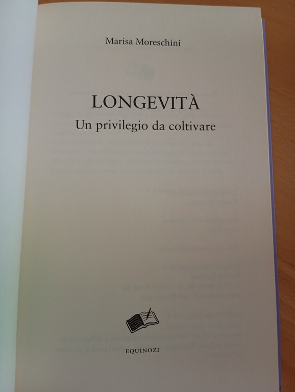 Longevità. Un privilegio da coltivare, Marisa Moreschini, Equinozi, 2018, Raro
