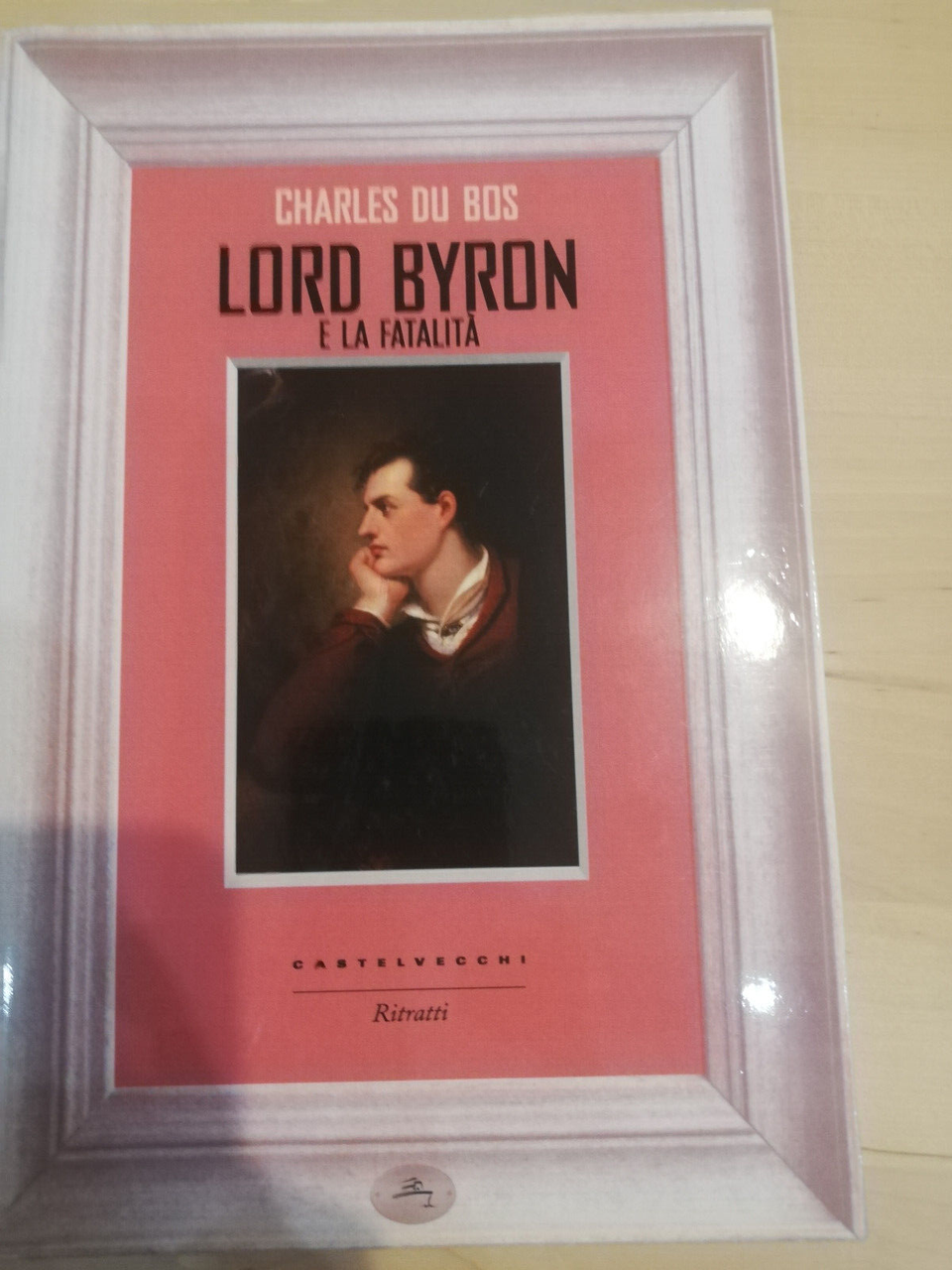 Lord Byron e la fatalità, Charles Du Bos, Castelvecchi, 2015