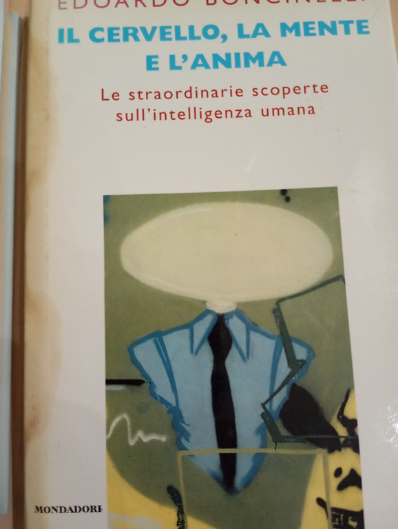 Lotto 2 libri Edoardo Boncinelli Quel che resta dell'Anima, cervello …