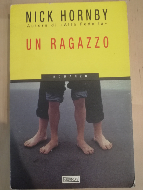 Lotto tre libri di Nick Hornby, Un ragazzo, Tutto per …