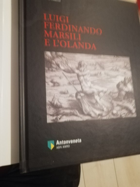 Luigi Ferdinando Marsili e l'Olanda, 2006, Antonveneta