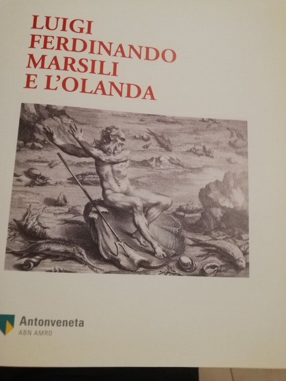 Luigi Ferdinando Marsili e l'Olanda, 2006, Antonveneta