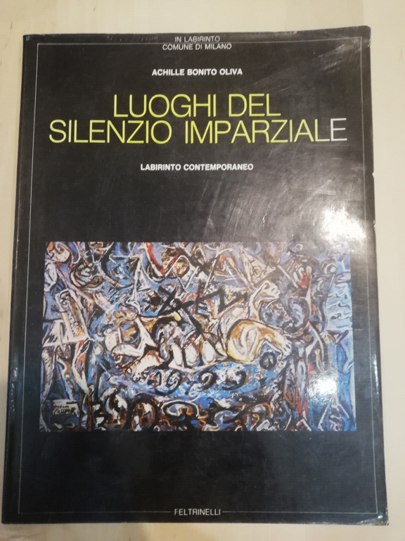 Luoghi del silenzio imparziale, Achille Bonito Oliva, Feltrinelli, 1981