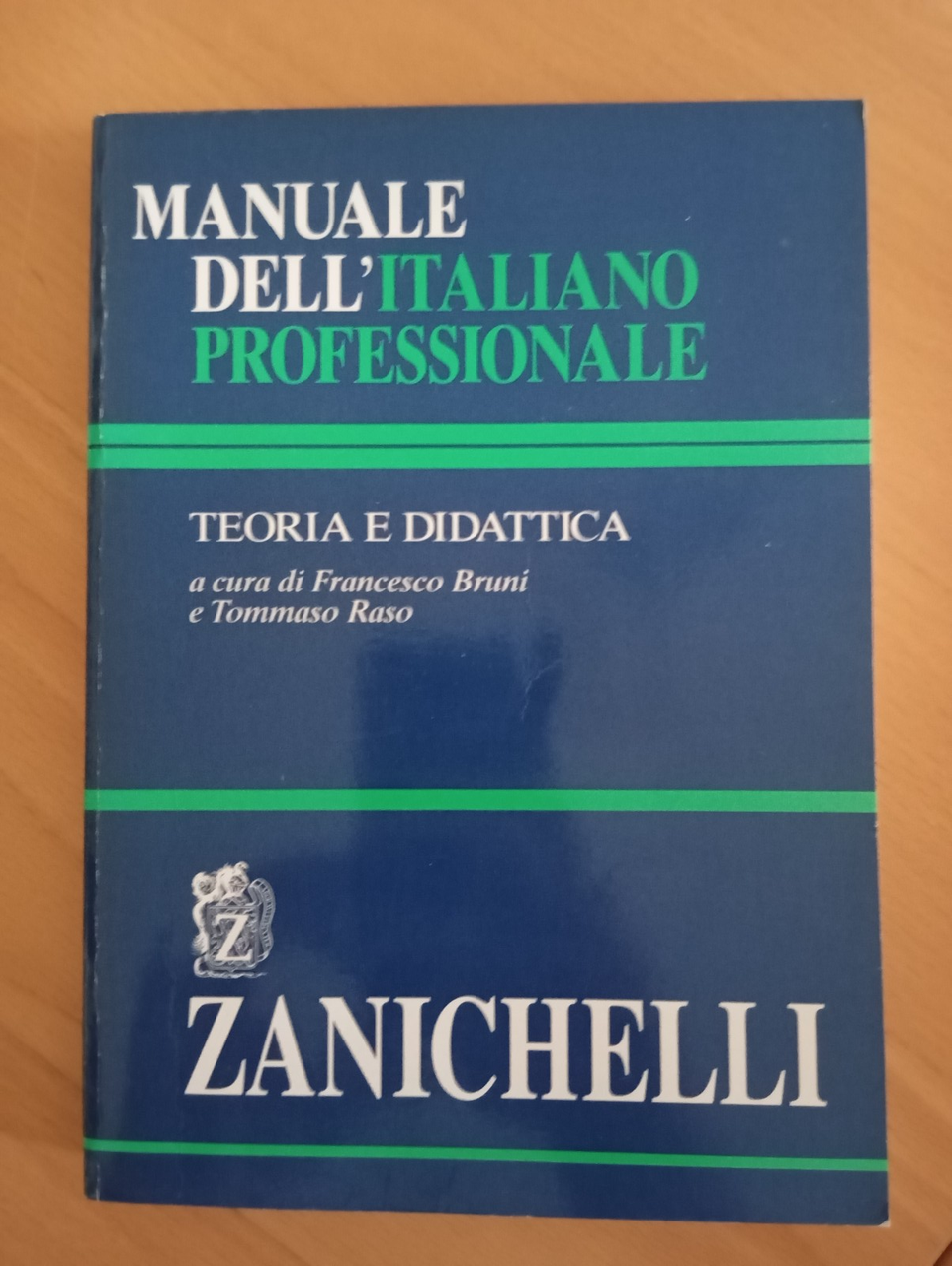 Manuale dell'Italiano professionale, teoria e didattica, F. Bruni T. Raso, …