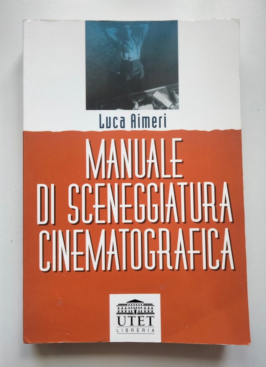 Manuale di sceneggiatura cinematografica, Luca Aimeri, UTET, 1998