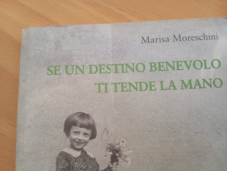marisa Moreschini Se un destino benevolo ti tende la mano, …