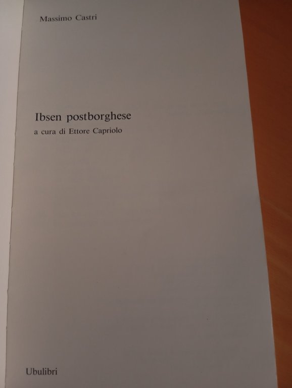 Massimo Castri, Ibsen postborghese, E. Capriolo, Ubulibri, 1984