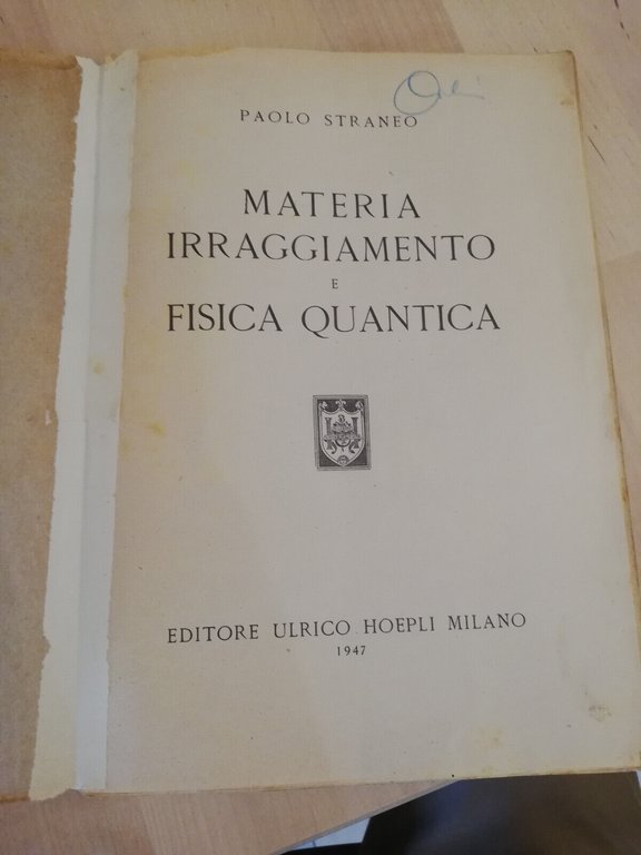 Materia irraggiamento e fisica quantica, Paolo Straneo, Hoepli, 1947