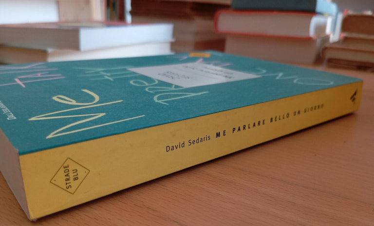 Me parlare bello un giorno, David Sedaris, Mondadori, 2004