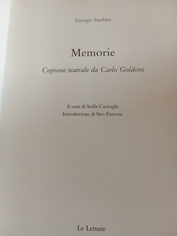 Memorie. Copione teatrale da Carlo Goldoni, Giorgio Strahler, Le Lettere, …