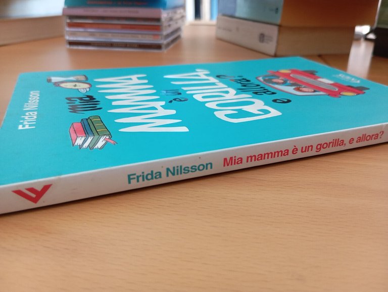 Mia mamma è un gorilla, e allora?, Frida Nilsson, Feltrinelli, …