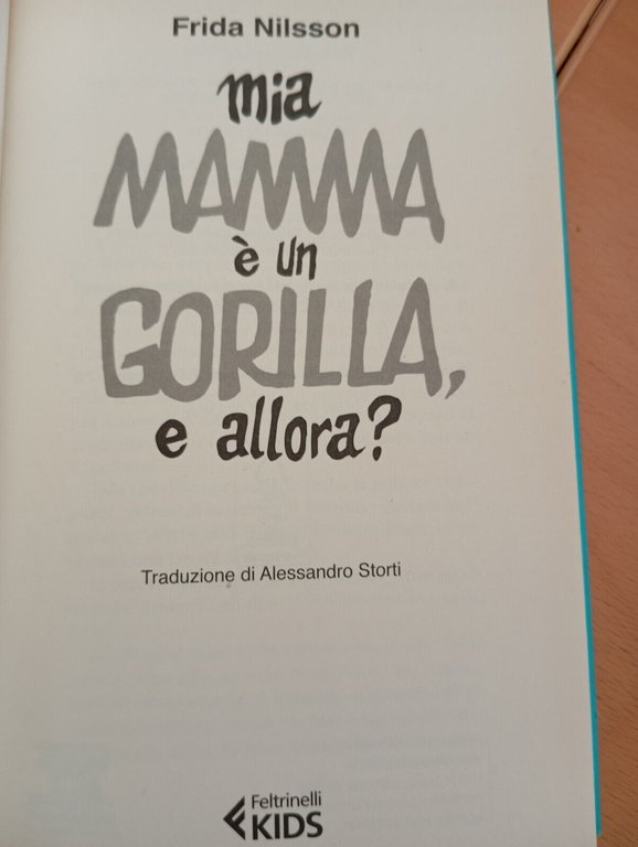 Mia mamma è un gorilla, e allora?, Frida Nilsson, Feltrinelli, …