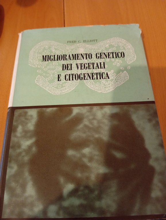 Miglioramento genetico dei vegetali e citogenetica, Fred C. Elliot, 1961