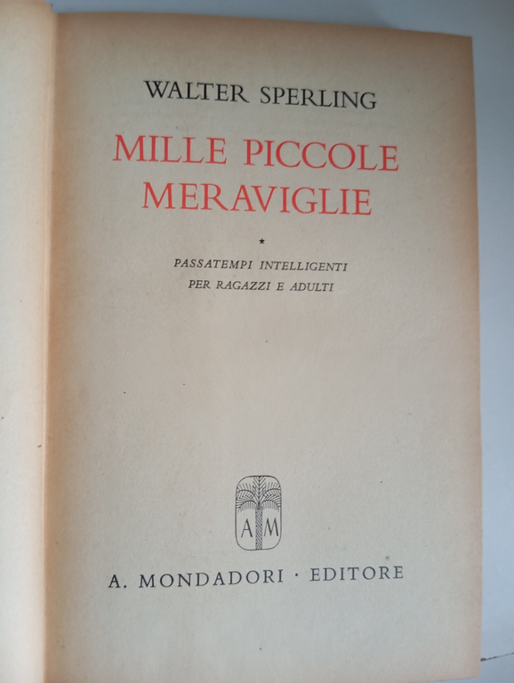 Mille piccole meraviglie, Walter Sperling, Mondadori, 1941, prima edizione