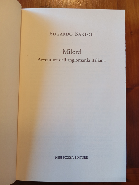 Milord, Edgardo Bartoli, Neri Pozza, 2007