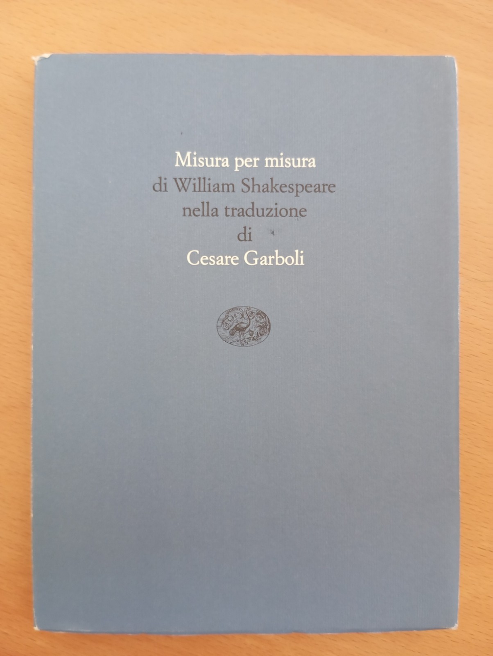Misura per misura, W. Shakespeare, Traduzione di Cesare Garboli, Einaudi, …