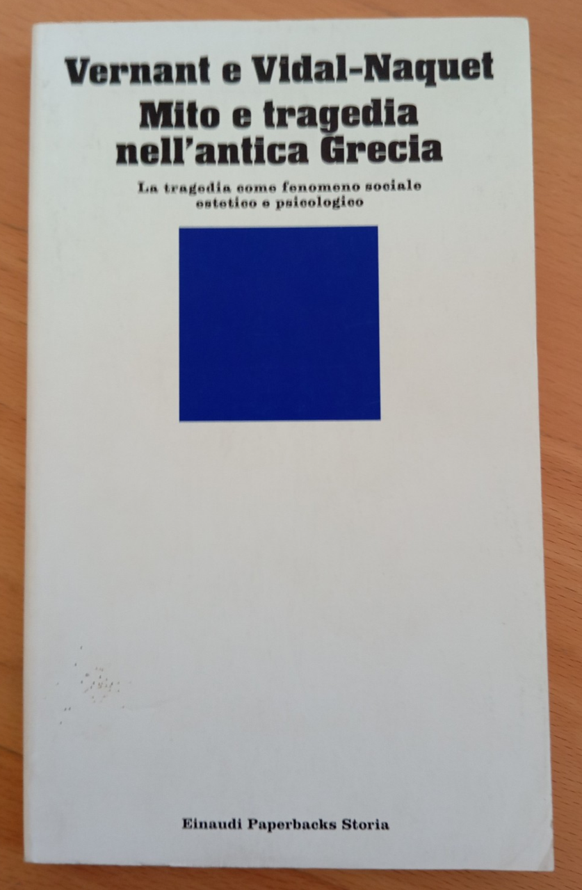 Mito e tragedia nell'antica Grecia, Venrnant e Vidal-Naquet, Einaudi, 1976